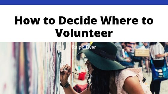 Ralph Byer How To Decide Where To Volunteer